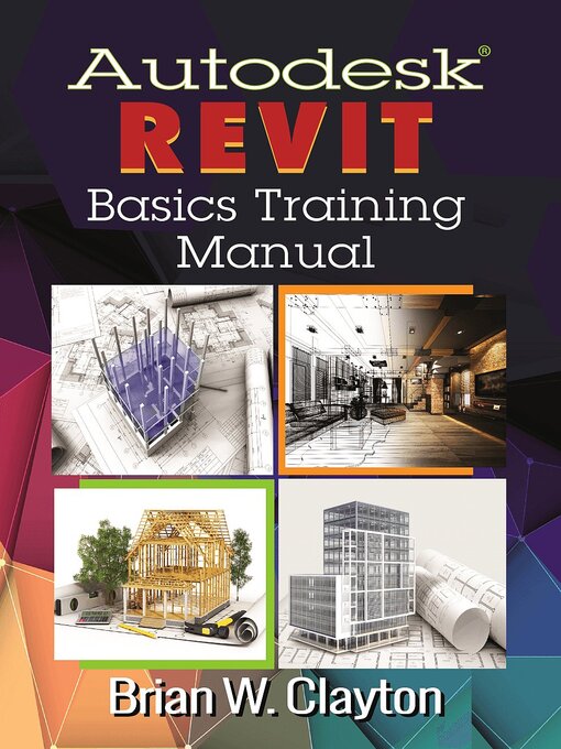 Title details for Autodesk® Revit Basics Training Manual by Brian W. Clayton - Available